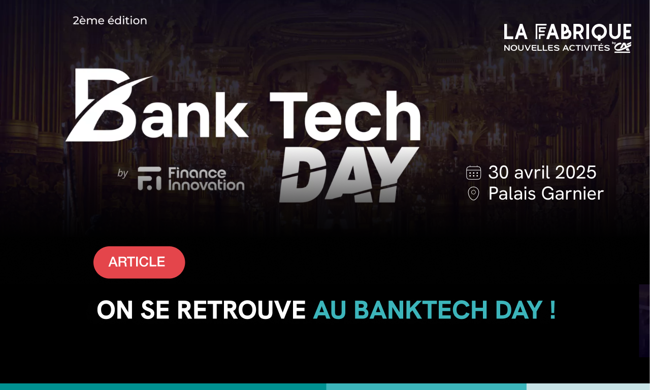 On se retrouve au BankTech Day, le rendez-vous incontournable de l’innovation dans le secteur bancaire et financier
