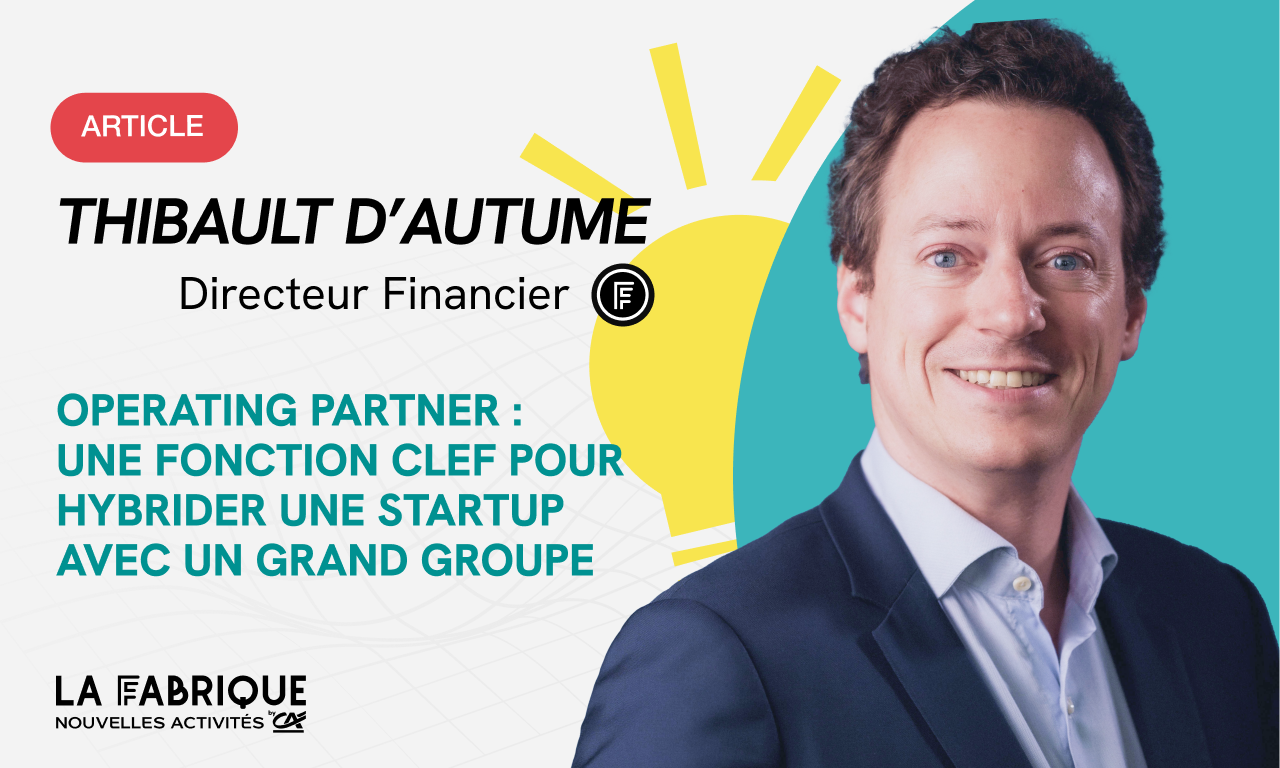 Operating partner : une fonction clef pour hybrider une startup avec un grand groupe