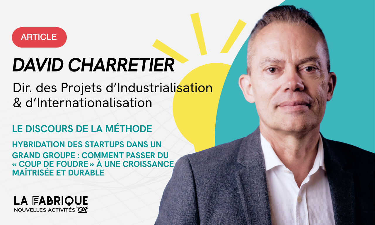 Hybridation des startups dans un grand groupe : comment passer du « coup de foudre » à une croissance maîtrisée et durable