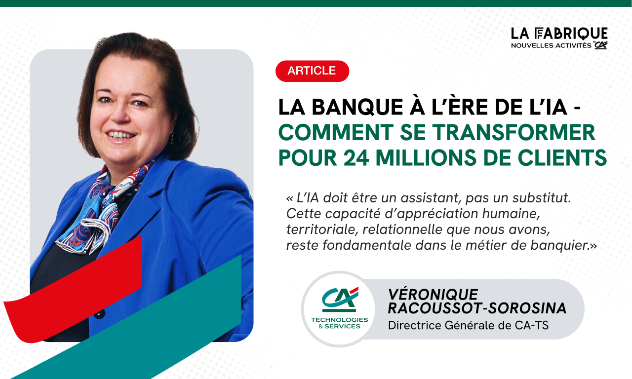 La banque à l’ère de l’IA – Comment se transformer pour vingt-quatre millions de clients – Véronique Racoussot-Sorosina (CA-TS)