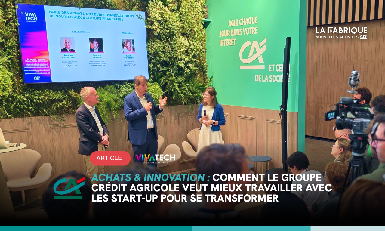 Achats et innovation : comment le groupe Crédit Agricole veut mieux travailler avec les start-up pour se transformer