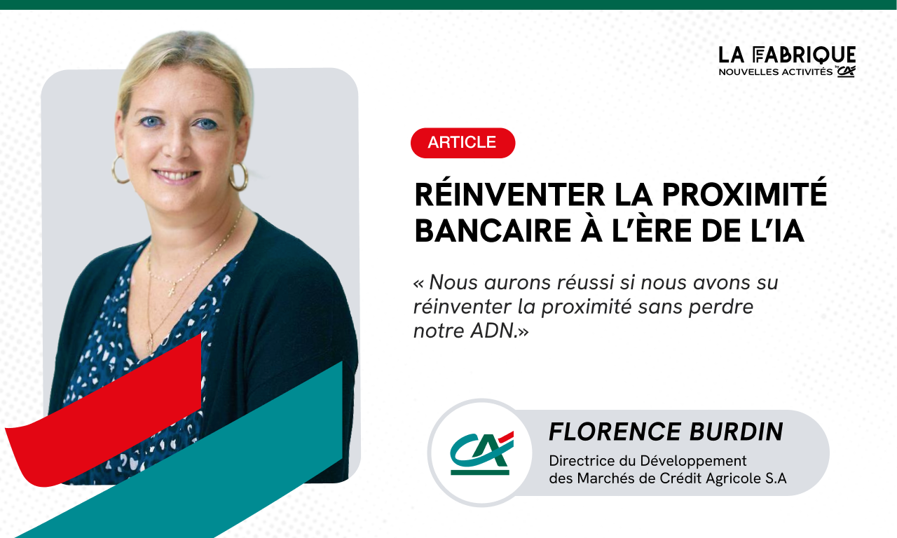 Florence Burdin : Réinventer la proximité bancaire à l’ère de l’IA